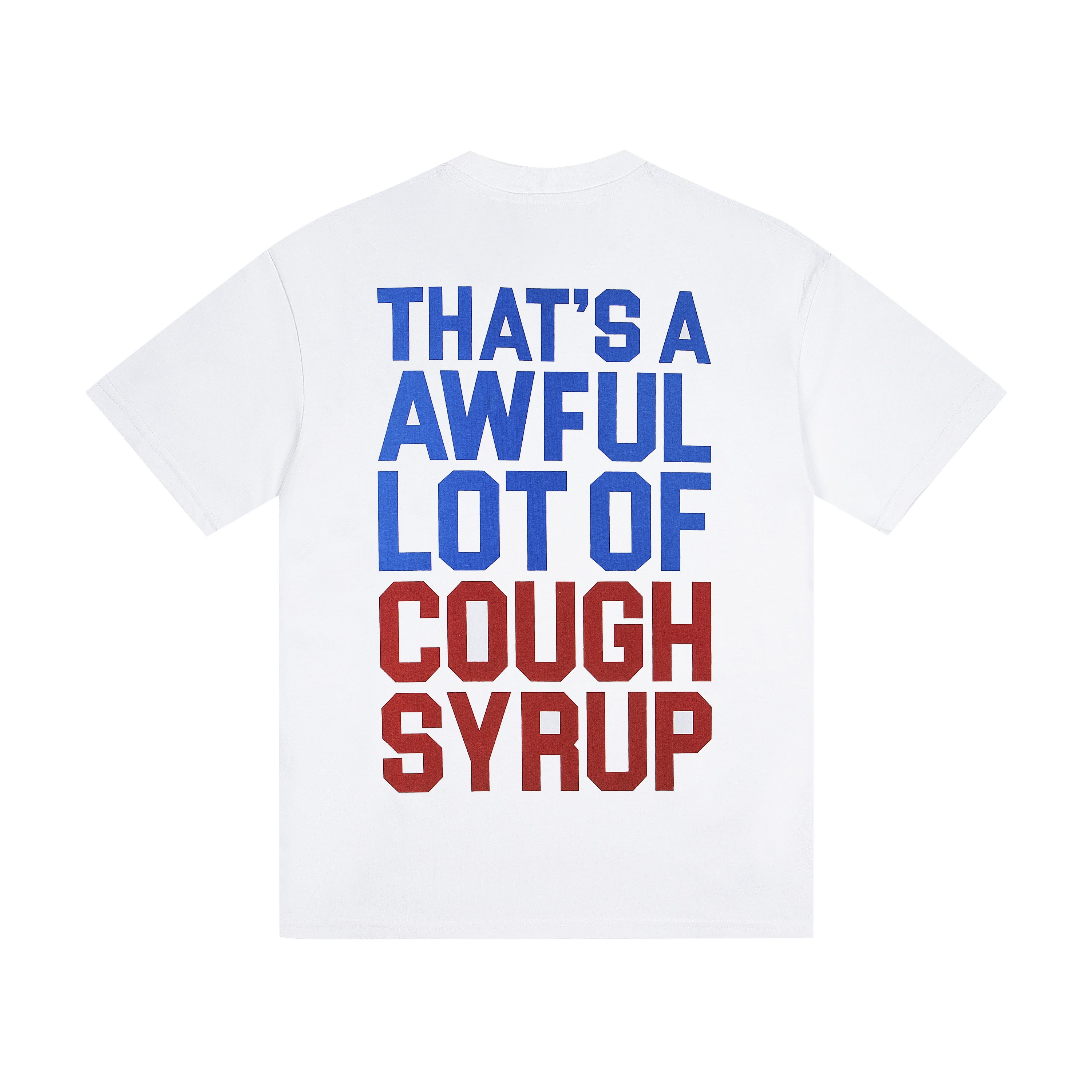 THAT’S A AWFUL LOT OF COUGH SYRUP The Breakfast of Champions Tee